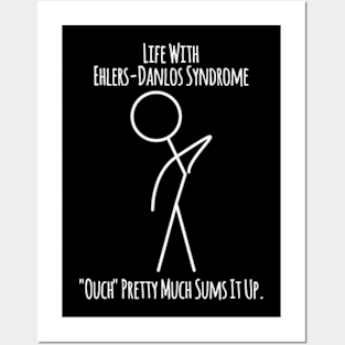 Life With Ehlers Danlos Syndrome Ouch Pretty Much Sums It Up Posters and Art